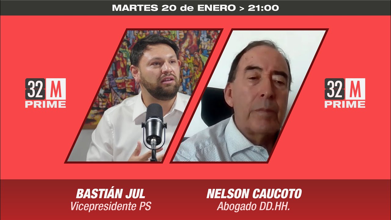 32MIN / 20 DE ENERO: BASTIÁN JUL, vicepresidente PS y NELSON CAUCOTO, abogado DDHH