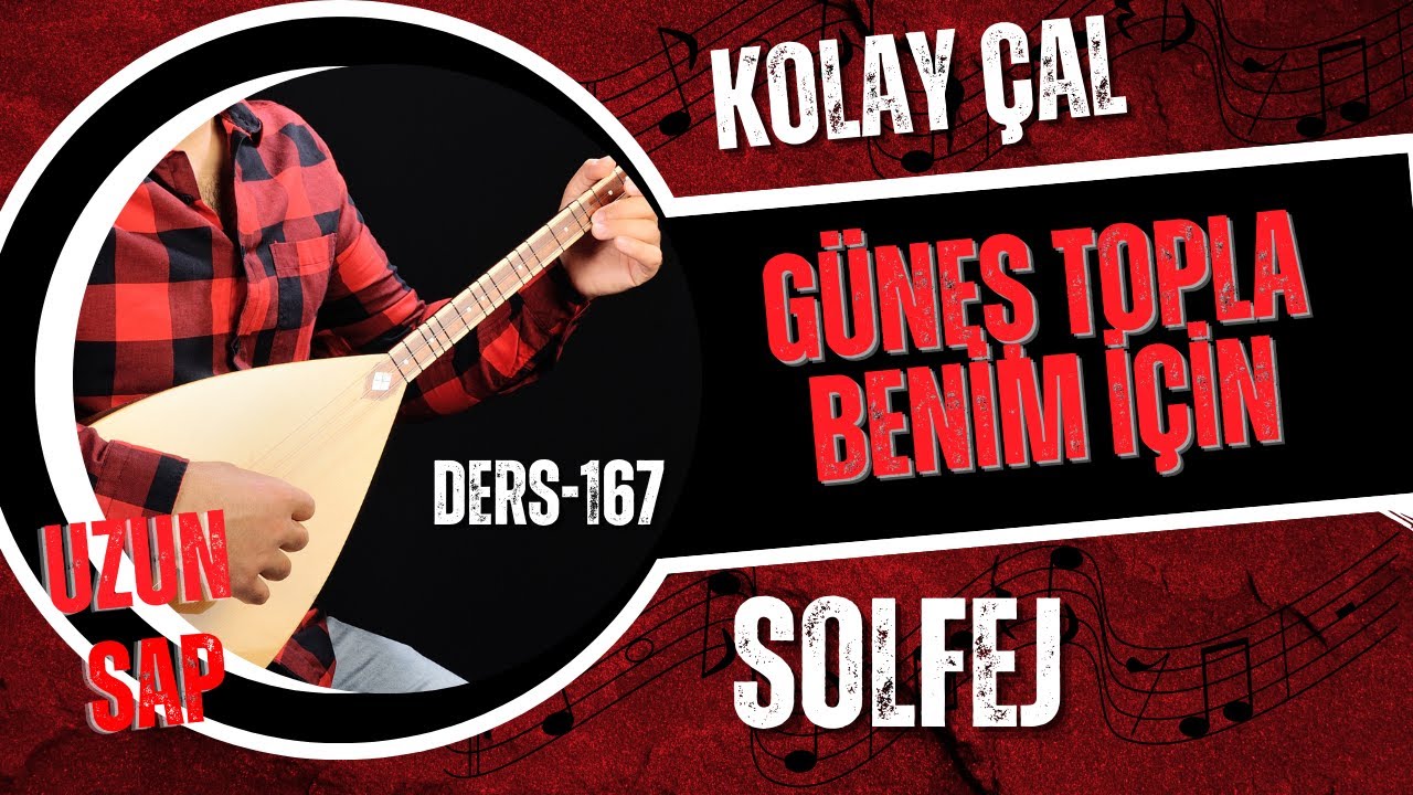 Güneş Topla Benim İçin-Solfej(Uzun Sap Bağlama)