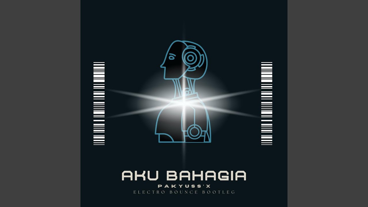 Aku Bahagia (Pakyuss'X Electro Bounce Bootleg)