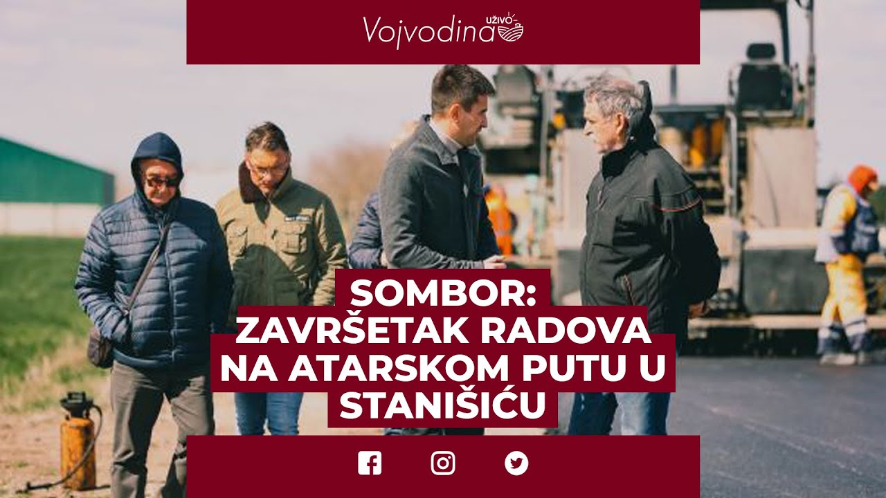 Sombor: Gradonačelnik obišao završetak radova na atarskom putu u Stanišiću @VojvodinaUzivo