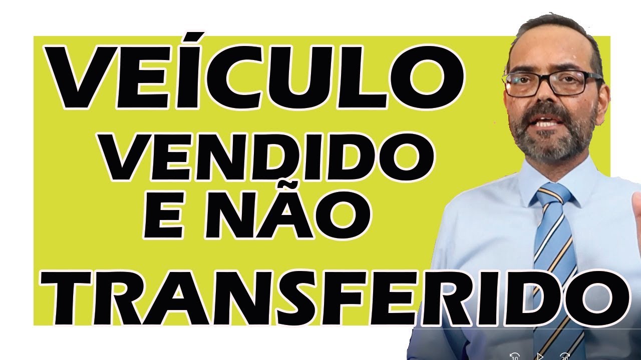 VEÍCULO VENDIDO E NÃO TRANSFERIDO O QUE FAZER