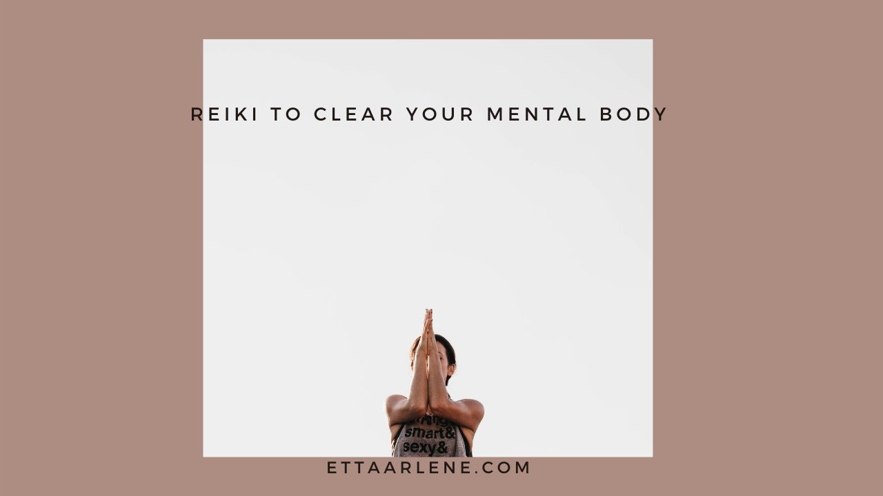 Reiki to clear your mental body