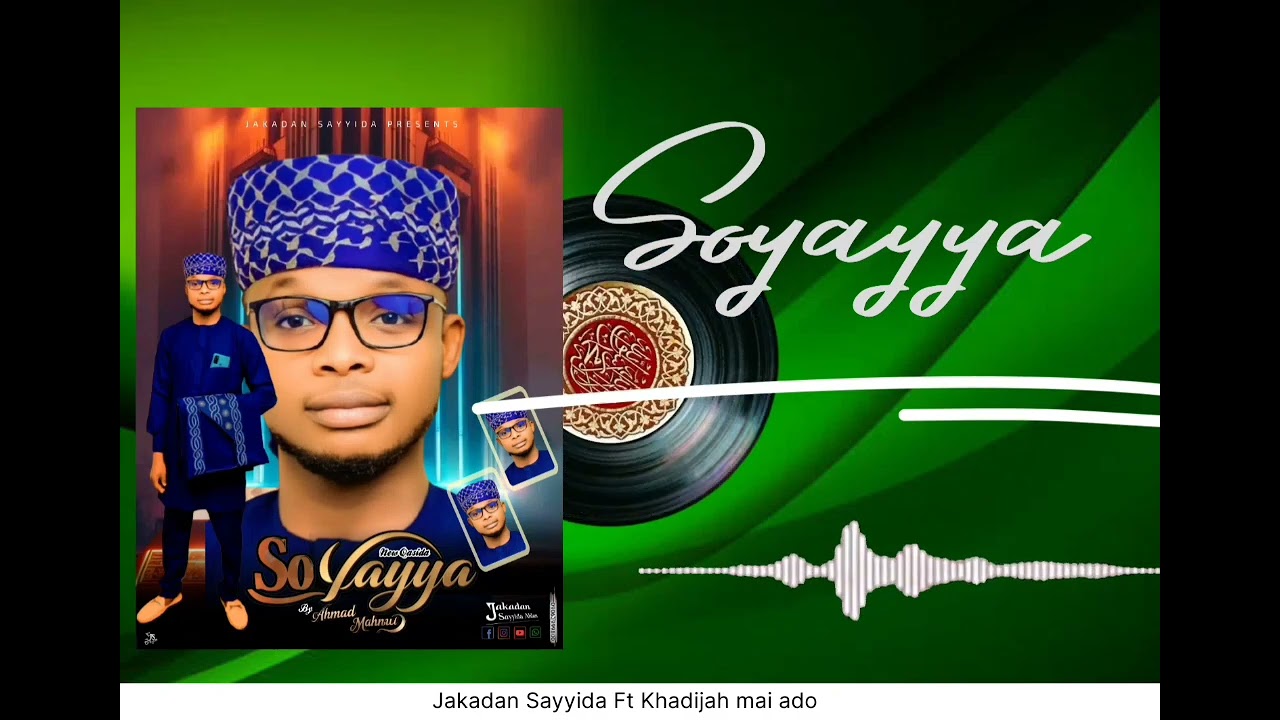 SOYAYYA= = = SABUWAR QASIDA DAGA NAKU JAKADAN SAYYIDA AHLAN