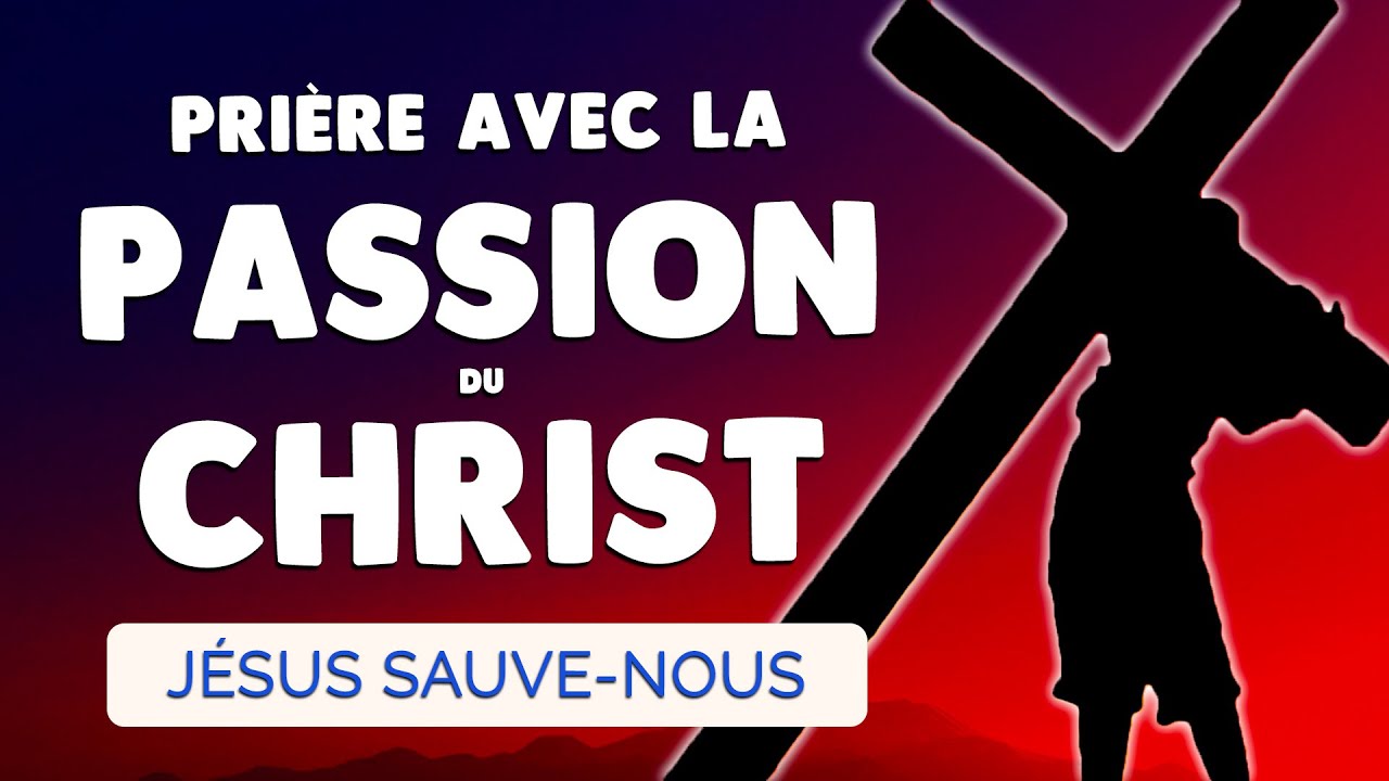 🙏 PRI&Egrave;RE avec la PASSION du CHRIST Tr&egrave;s Puissante 🙏 J&Eacute;SUS Sauve-moi