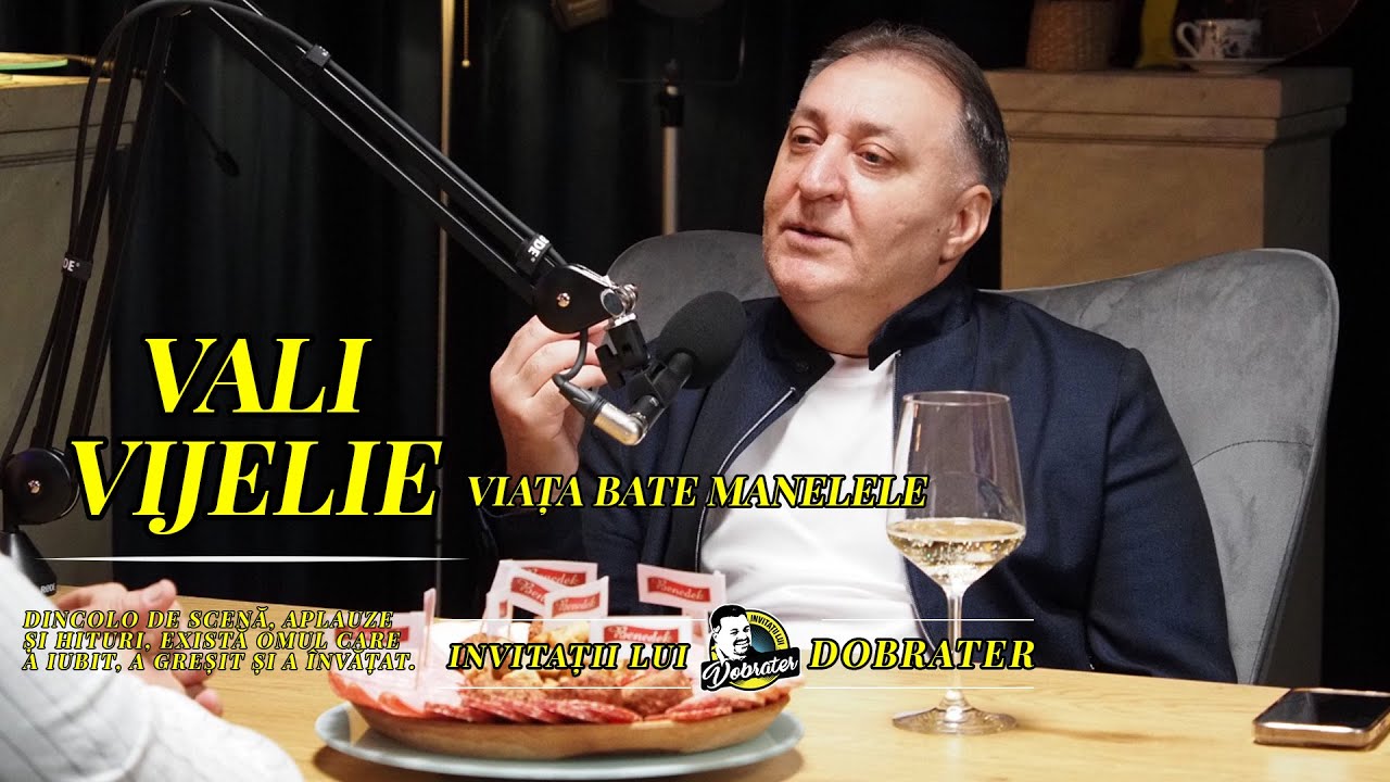 VALI VIJELIE. De ce iubesc bărbații două femei? ADEVĂRUL spus la PODCASTUL Invitații lui DOBRATER