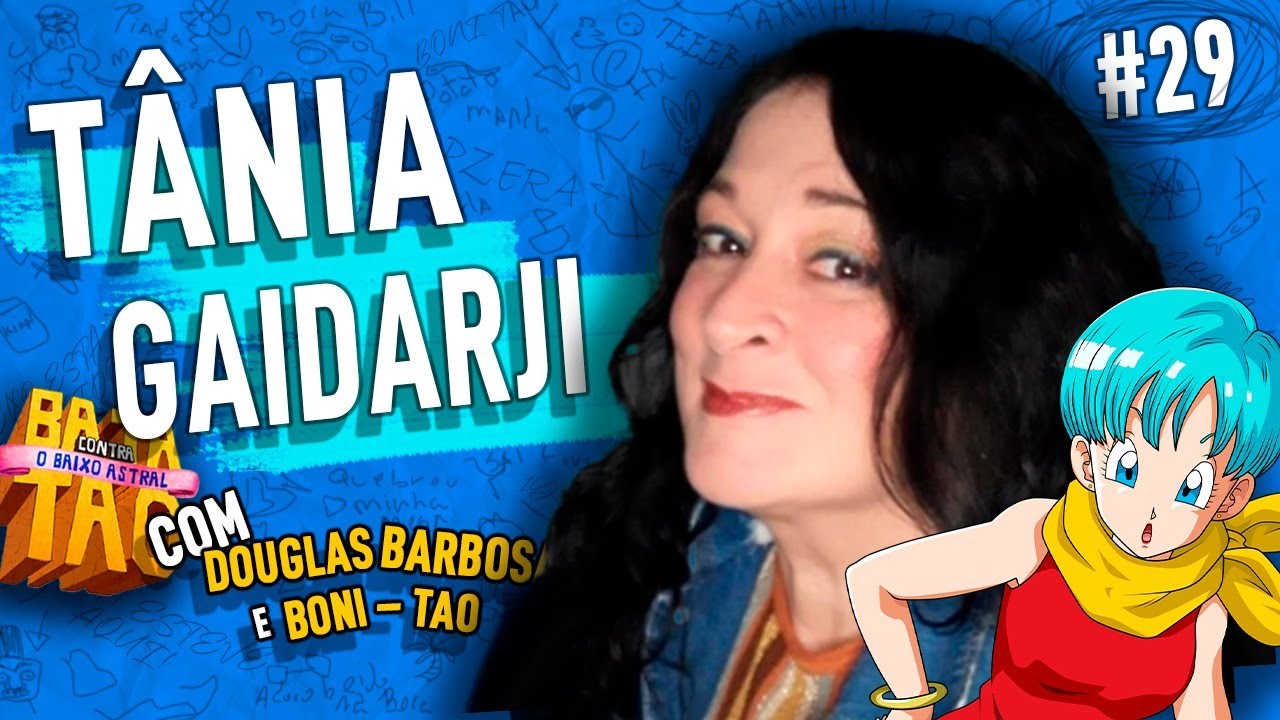 TÂNIA GAIDARJI  - BATATAO CONTRA O BAIXO ASTRAL #029 com Douglas Barbosa e Boni Tao
