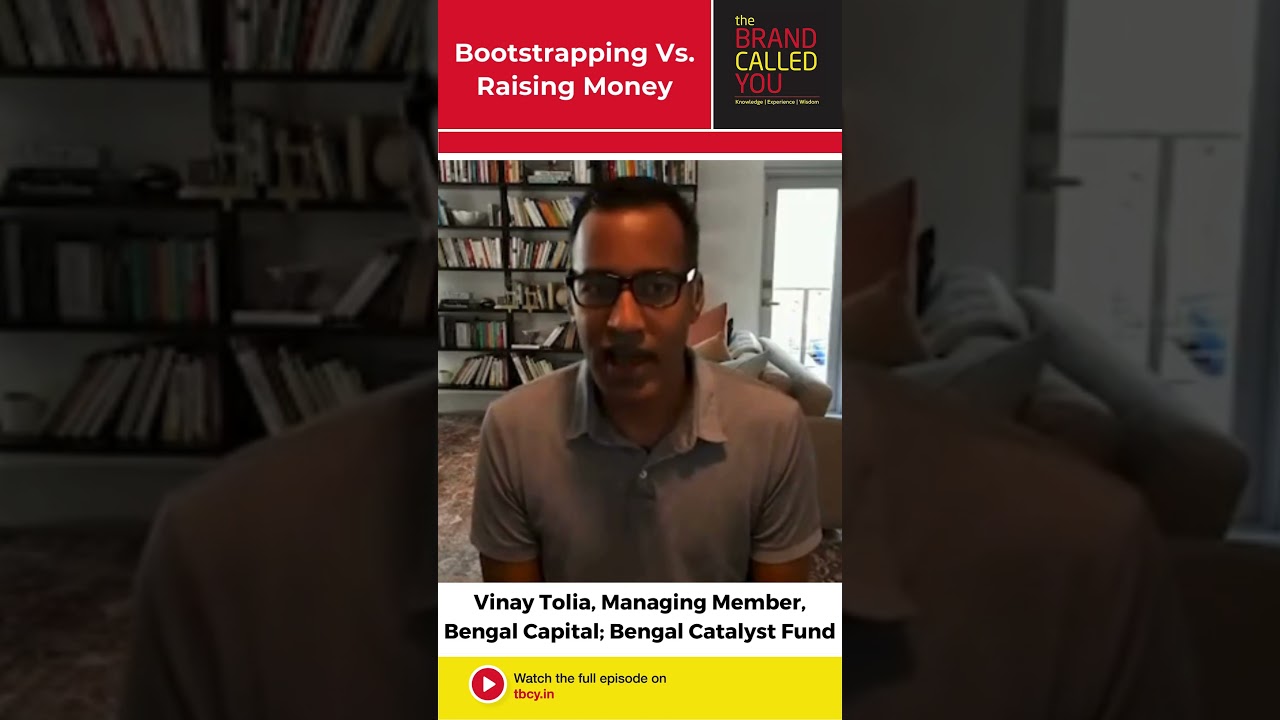 Bootstrapping vs Raising Money | Vinay Tolia | Bengal Capital