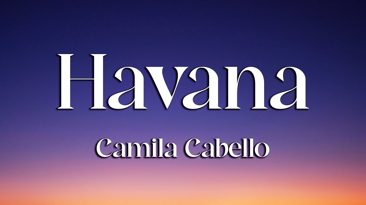 Camila Cabello - Havana (Lyrics) ft. Young Thug