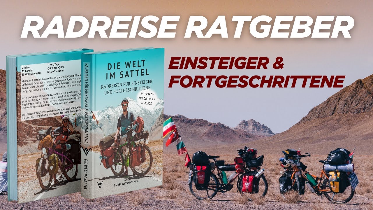 Buch #2 - Die Welt im Sattel - Radreise Ratgeber | Erfahrungen aus 55.000 km, 27 L&auml;nder, 5 Jahre