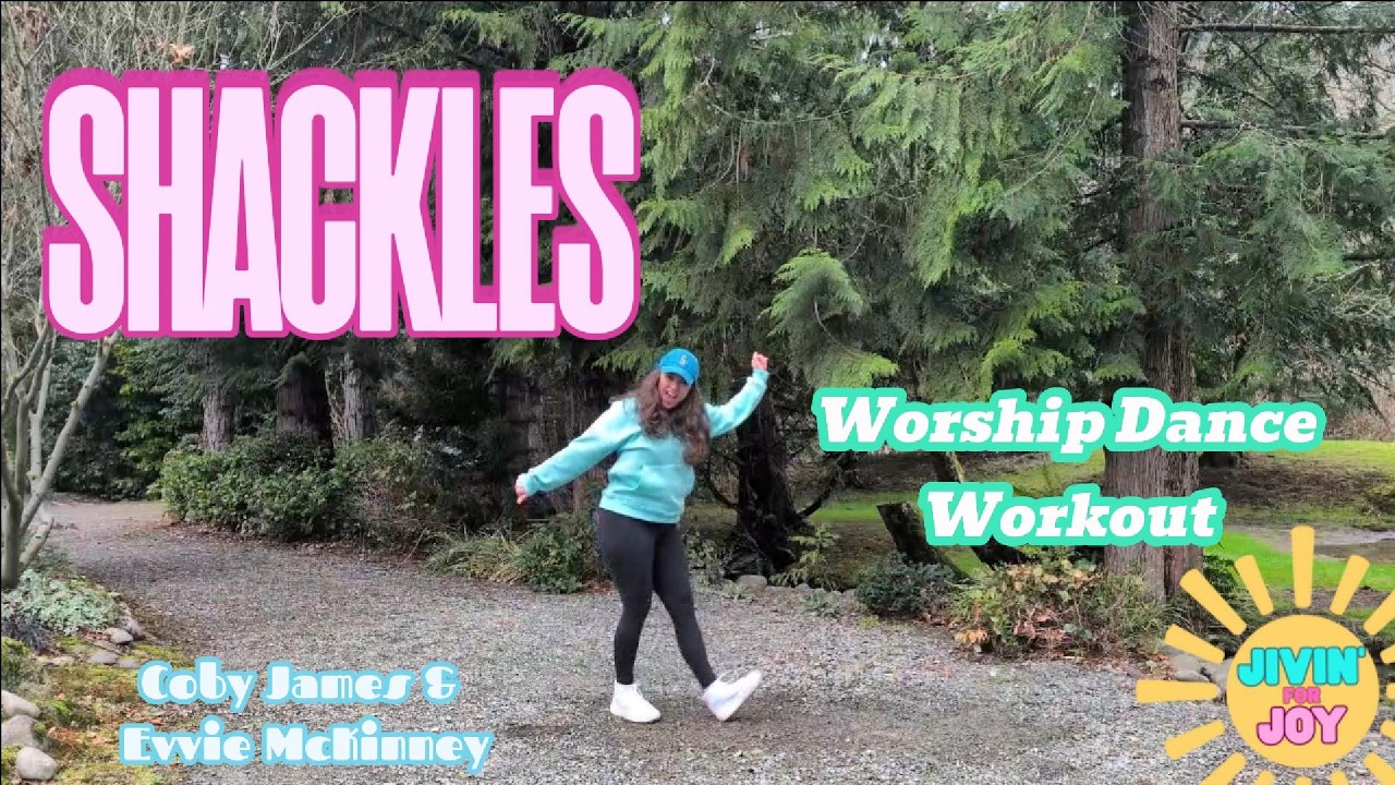 Shackles - Coby James & Evvie McKinney │Jivin4Joy │Worship Dance Workout