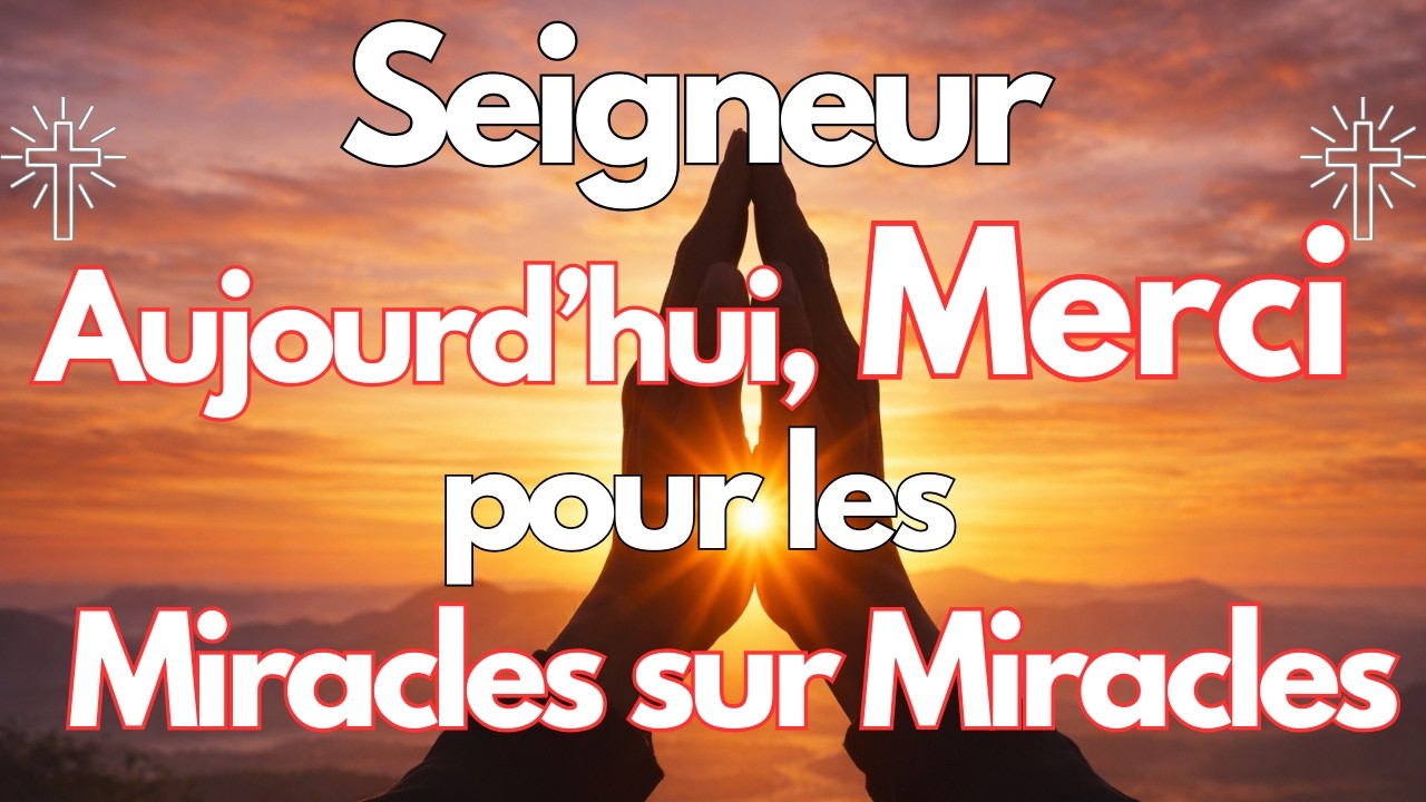 Prière du matin : Seigneur, merci pour tous ces miracles 🙏 | Bénédictions et percées