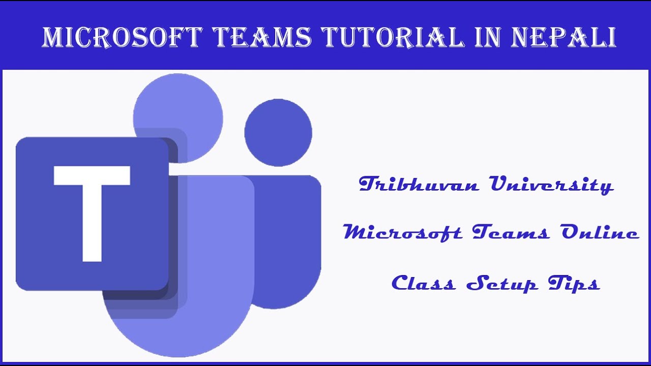 Microsoft Teams Tutorial in Nepali | Tribhuvan University Microsoft Teams Online Class Setup Tips