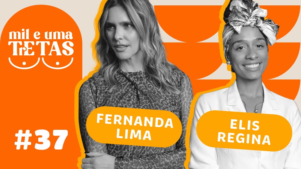 #37 - MÃE DE GÊMEOS | Fernanda Lima e Elis Regina