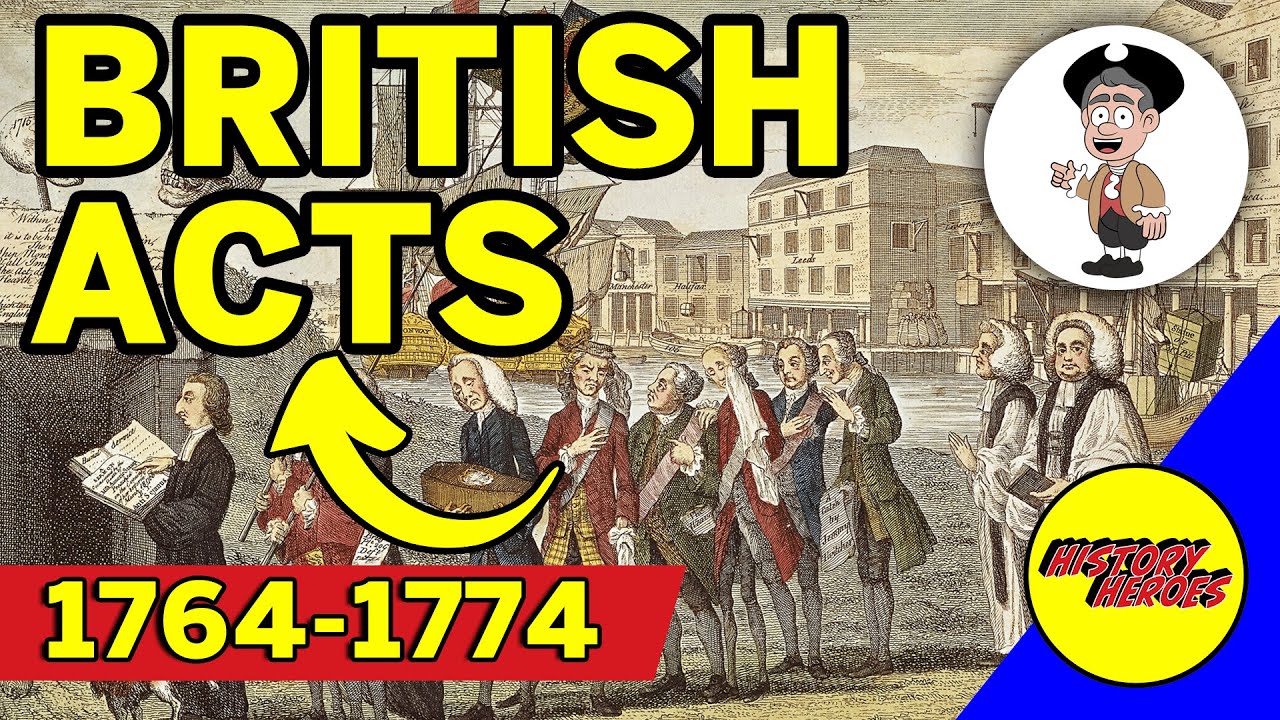 British Acts & Taxes (1764-1774):  Sugar Act, Stamp Act, Townshend Acts, and & Intolerable Acts