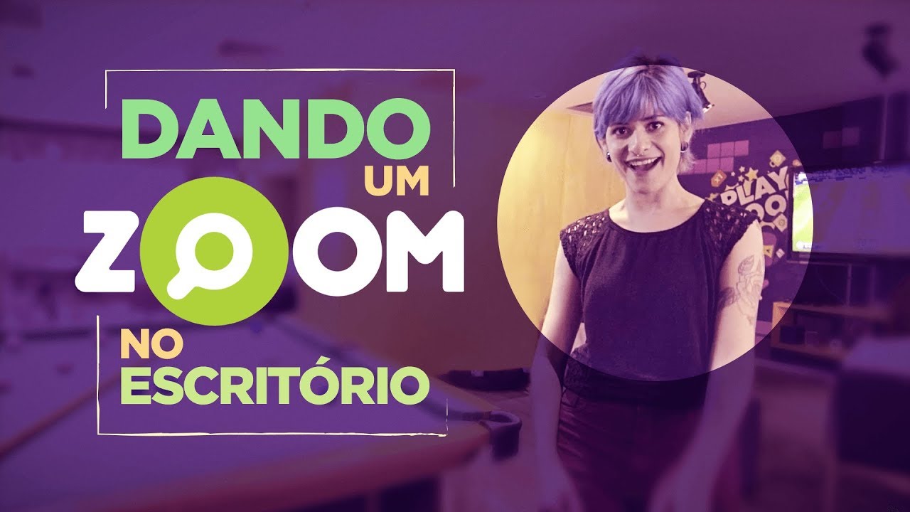 Zoom | Dando um Zoom no escritório