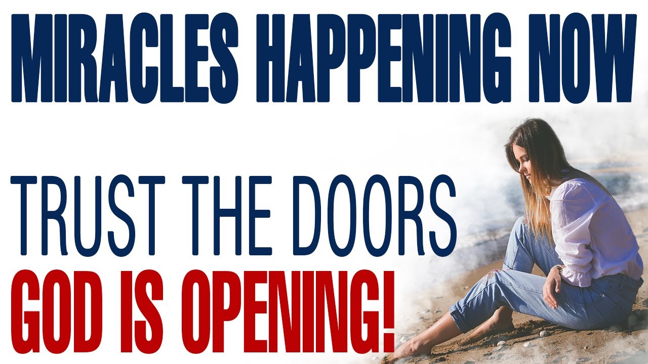MIRACLES ARE HAPPENING NOW TRUST THE DOORS GOD IS OPENING — CHRISTIAN MOTIVATION
