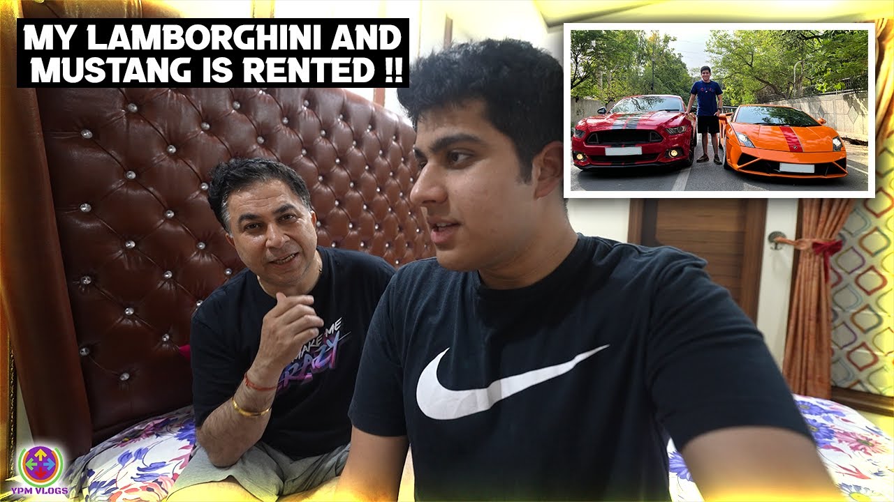 MY LAMBORGHINI and MUSTANG IS RENTED - TRUTH REVEALED !!