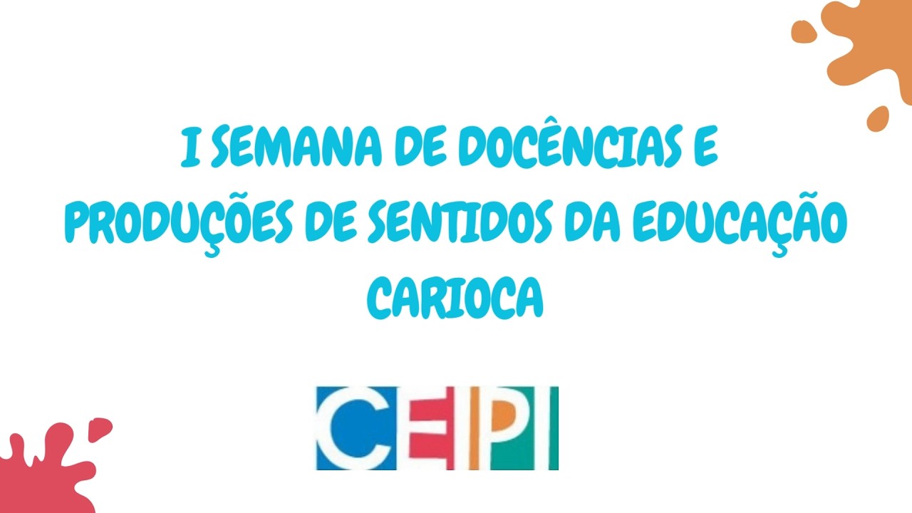 I SEMANA DE DOC&Ecirc;NCIAS E PRODU&Ccedil;&Otilde;ES DE SENTIDOS DA EDUCA&Ccedil;&Atilde;O CARIOCA