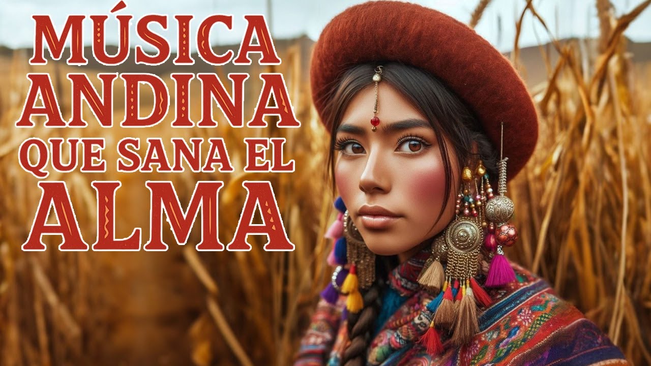 Música Andina para el Alma ✨ Relájate con la Magia de los Andes