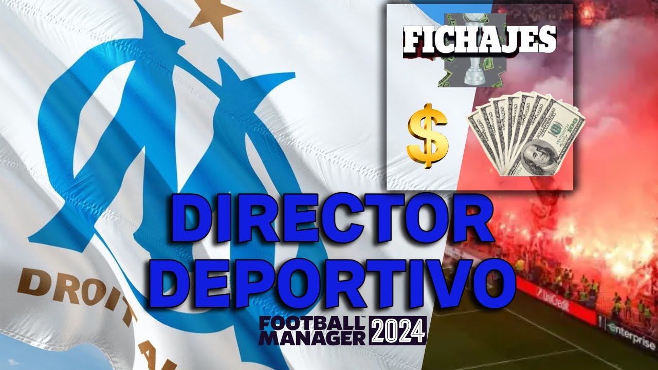 Modo DIRECTOR DEPORTIVO Cap #1 - Olympique de Marsella - Football Manager 2024 Español