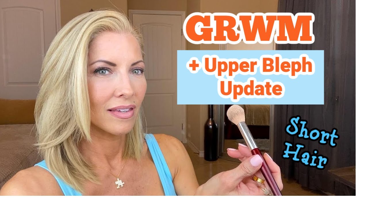 GRWM + Upper Blepharoplasty Update + Short Hair