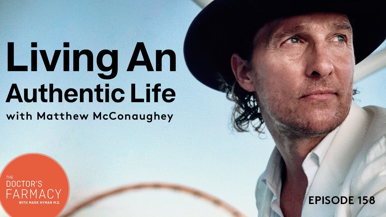 Reflections On Living An Authentic Life | Matthew McConaughey