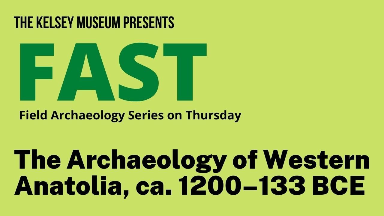 FAST Lecture: The Archaeology of Western Anatolia, ca. 1200–133 BCE