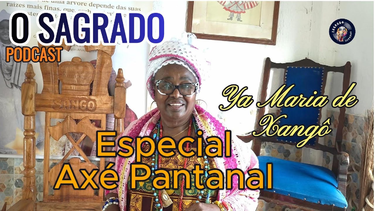 EPISÓDIO ESPECIAL | AXÉ PANTANAL | YA MARIA DE XANGÔ #axepantanal #efon