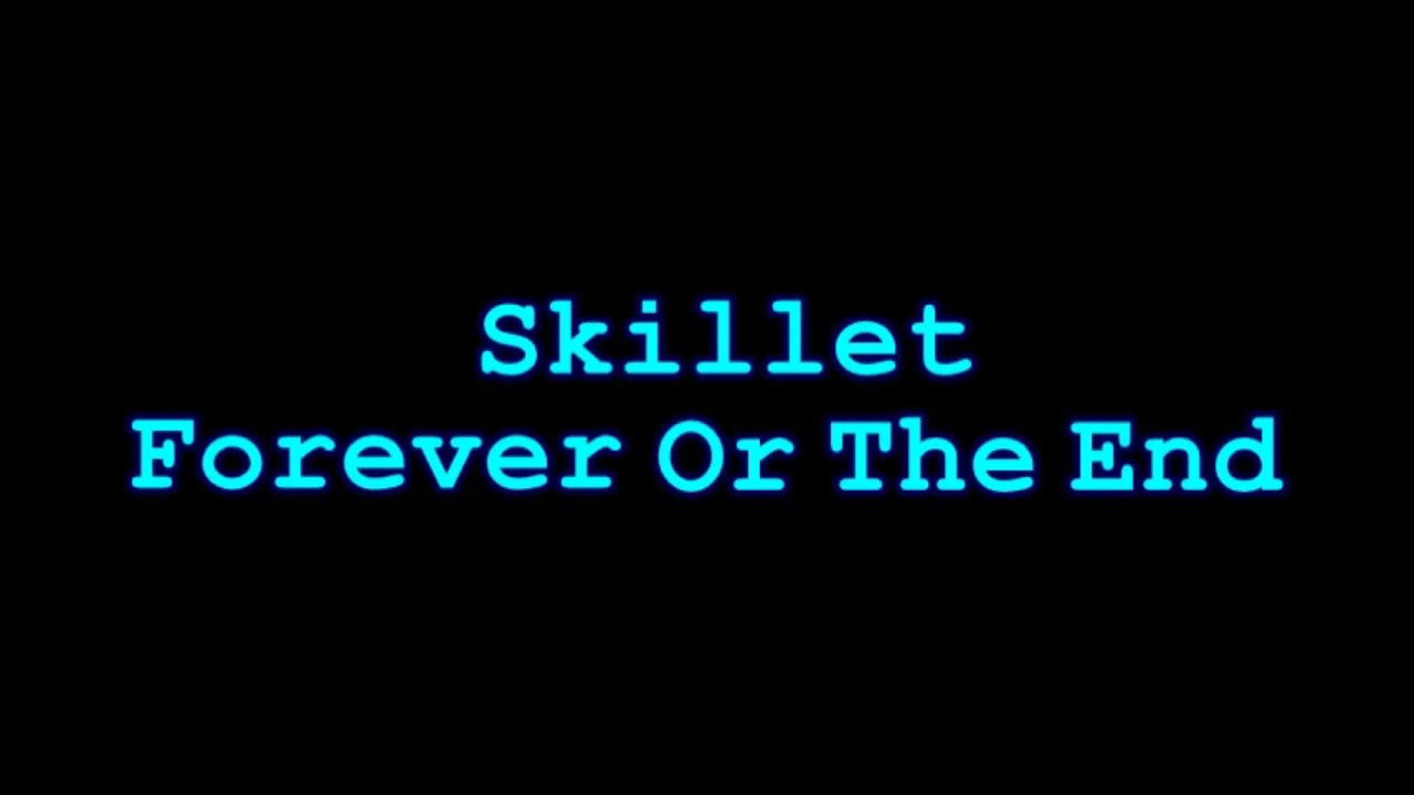 Skillet - Forever Or The End (Lyrics)