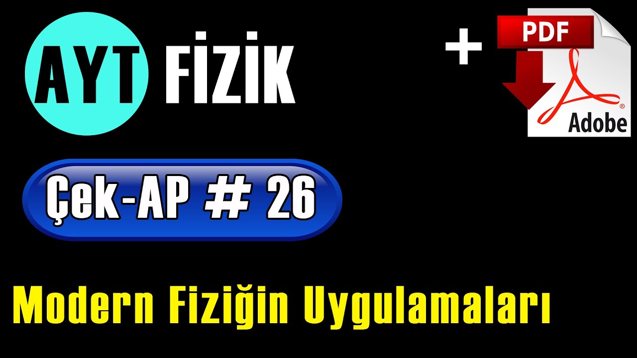 Modern Fiziğin Teknolojideki Uygulamaları | +PDF | AYT Fizik Çek AP 26 #çekap​ #aytfizik