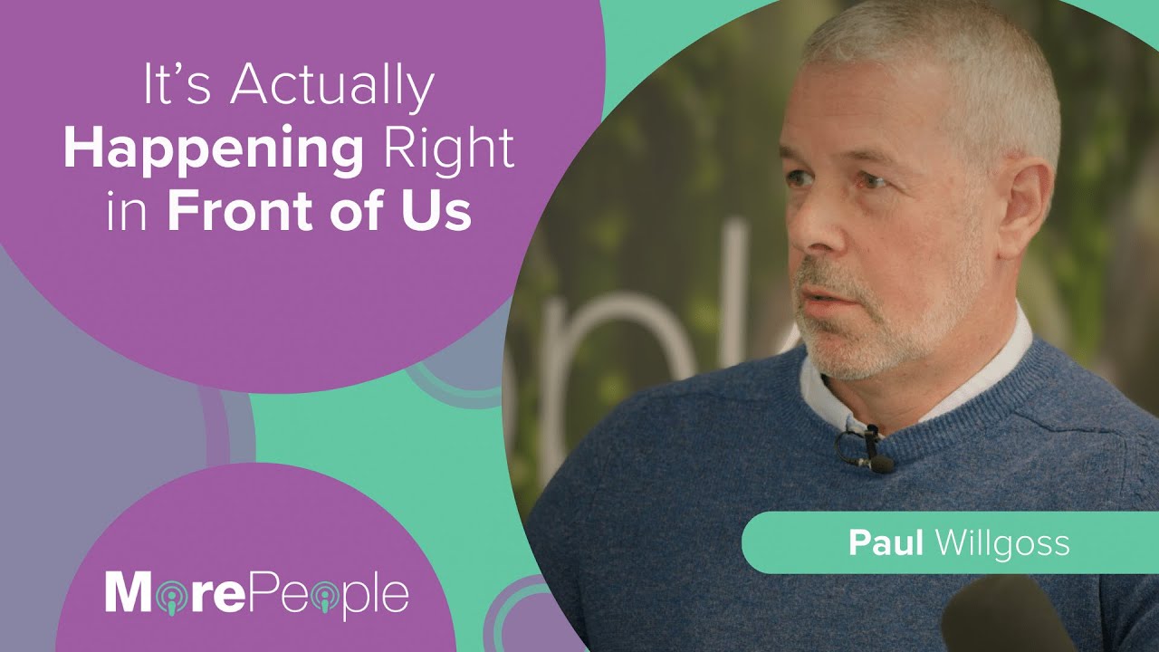 Episode One: The MorePeople Podcast with Paul Willgoss