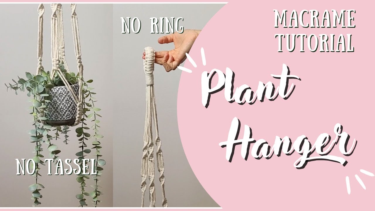 Macrame Tutorial Plant Hanger with No Ring and No Tassel