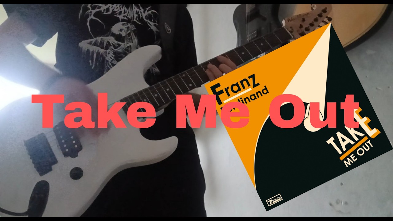 Take Me Out - Franz Ferdinand (Guitar Cover)