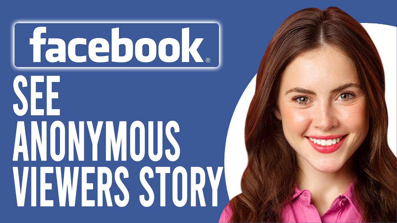 How to See Anonymous Viewers on Facebook Story on Mobile (A Complete Guide)