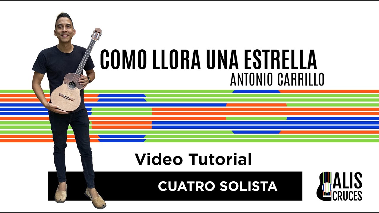 COMO LLORA UNA ESTRELLA. Video Tutorial Cuatro Solista. Prof Alis Cruces