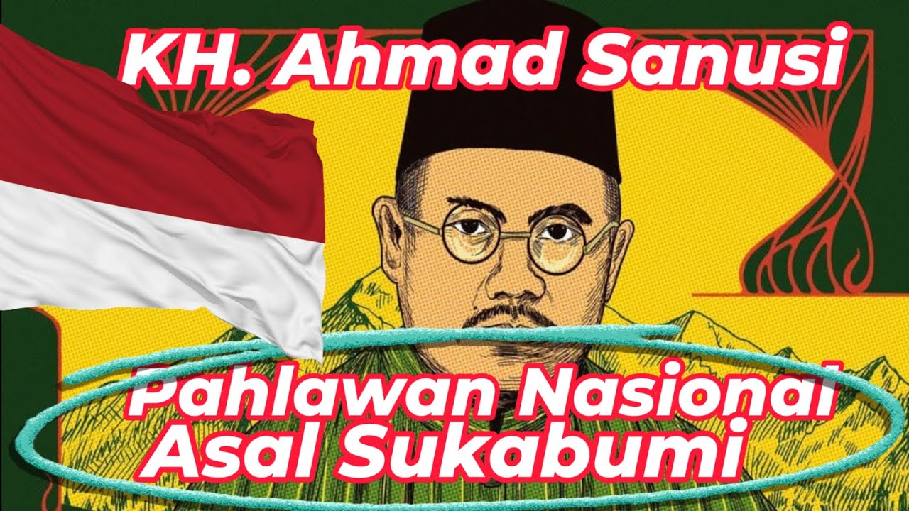 KH. Ahmad Sanusi, Pahlawan Nasional dari Sukabumi