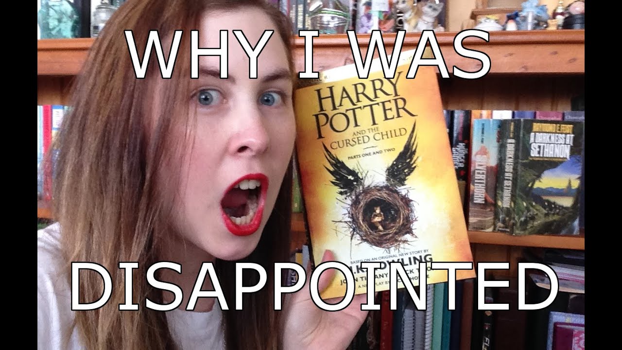 WHY I WAS DISAPPOINTED WITH HARRY POTTER AND THE CURSED CHILD [discussion w/ spoilers]