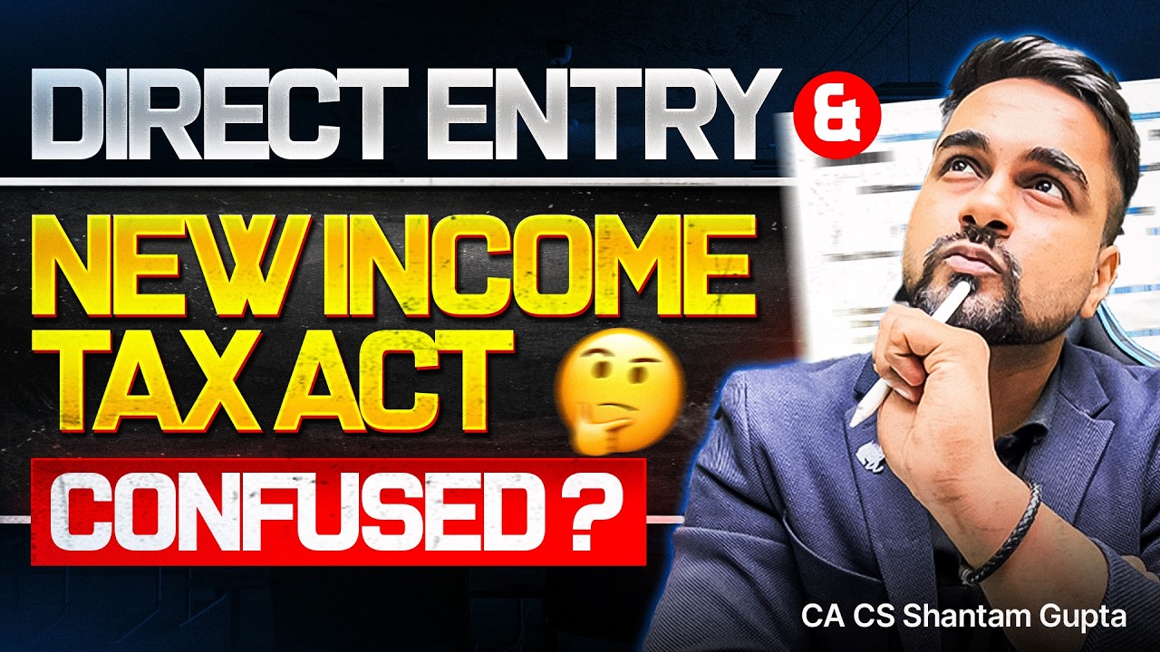 CA Intermediate Students CONFUSED? Direct Entry & Changes in Income Tax Act | CA CS Shantam Gupta