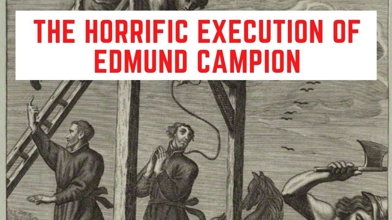 The Horrific Execution of Edmund Campion