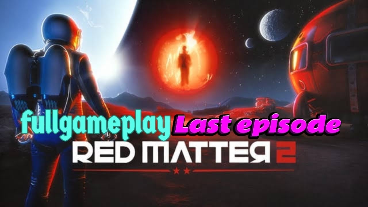 Red Matter 2 VR Last episode (No Commentary) Walkthrough 