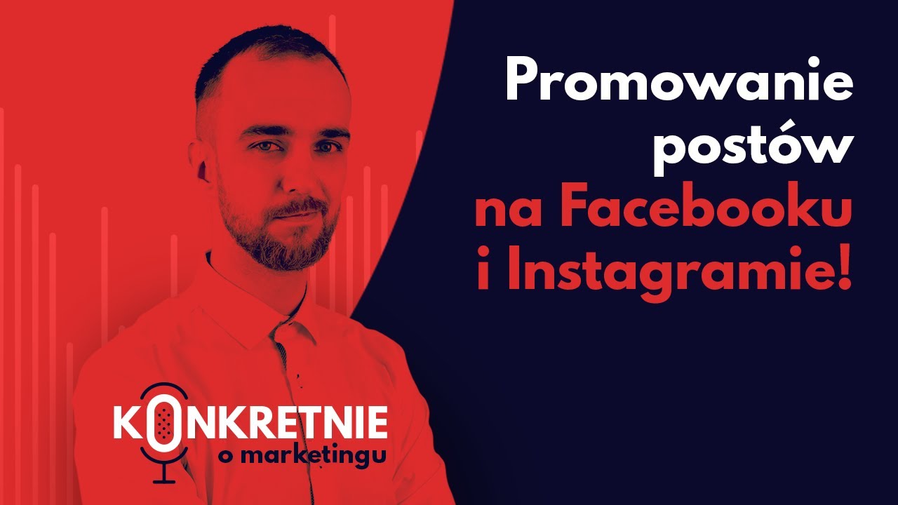 Promowanie post&oacute;w na Facebooku i Instagramie! [Konkretnie o Marketingu #5]