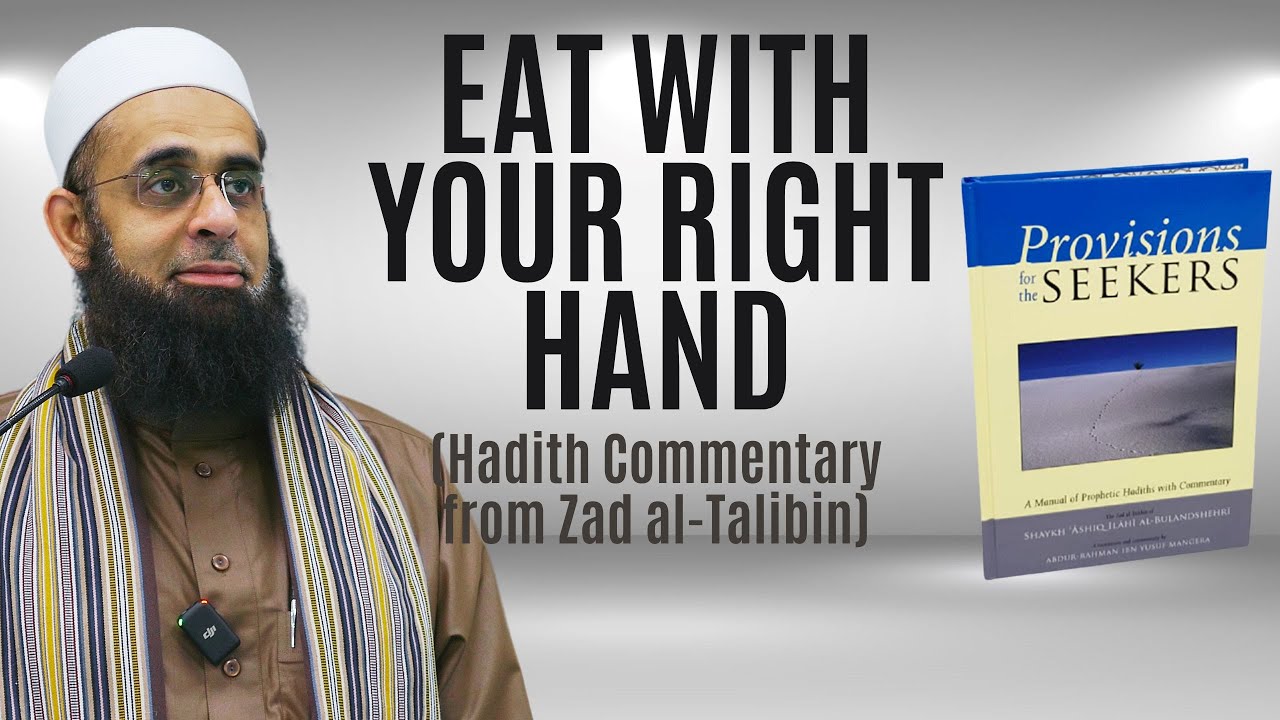 Eat with your Right Hand (Hadith Commentary from Zad al-Talibin) | Dr. Mufti Abdur-Rahman Mangera