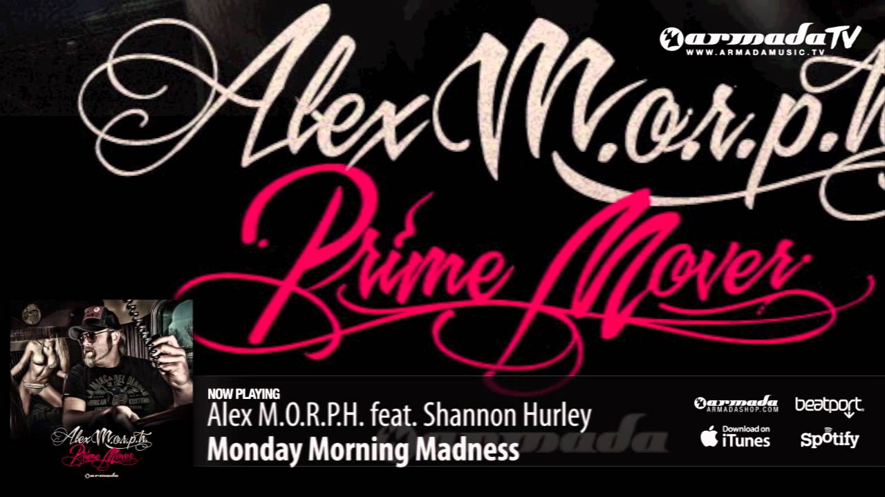 Alex M.O.R.P.H. feat. Shannon Hurley - Monday Morning Madness (Prime Mover album preview)