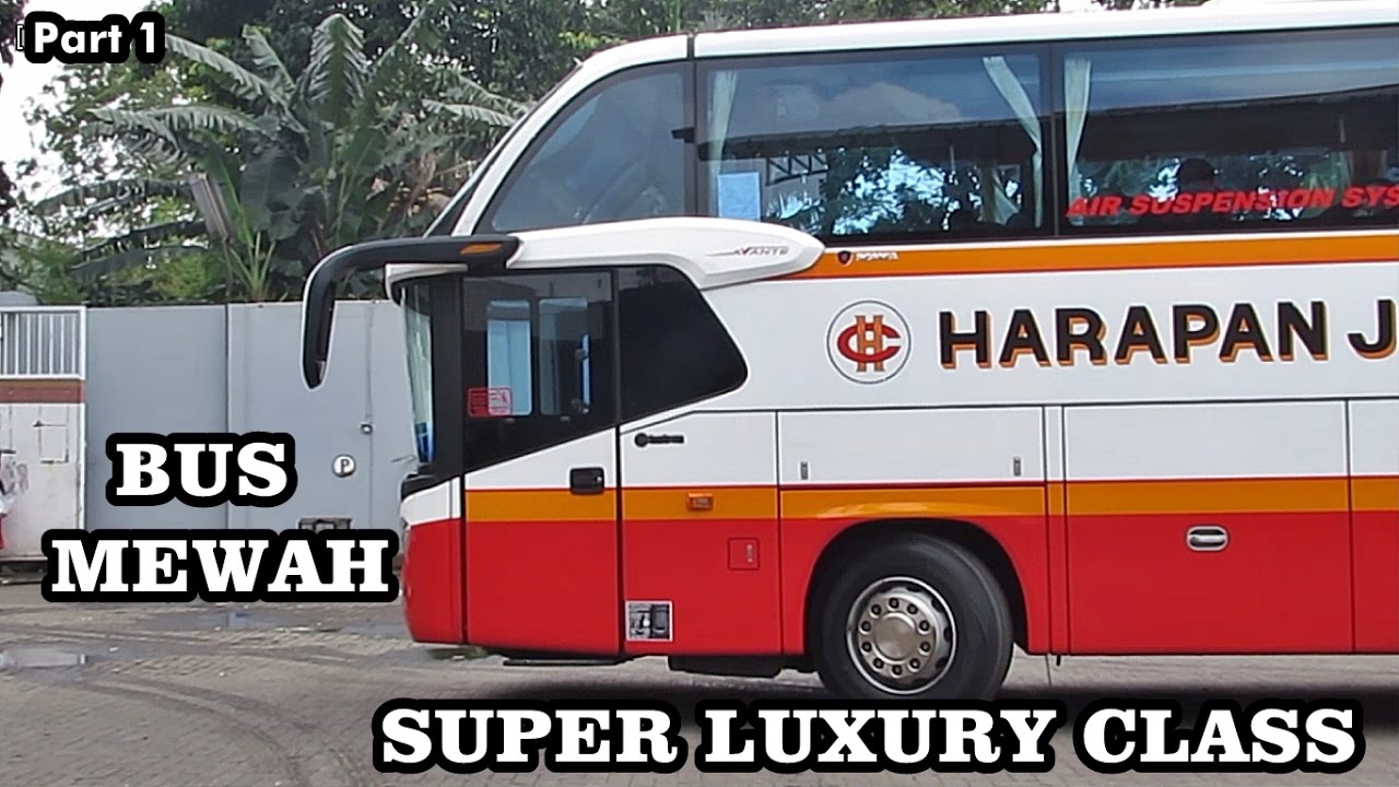 Naik SUPER LUXURY CLASS Po Harapan Jaya ( Part 1 )