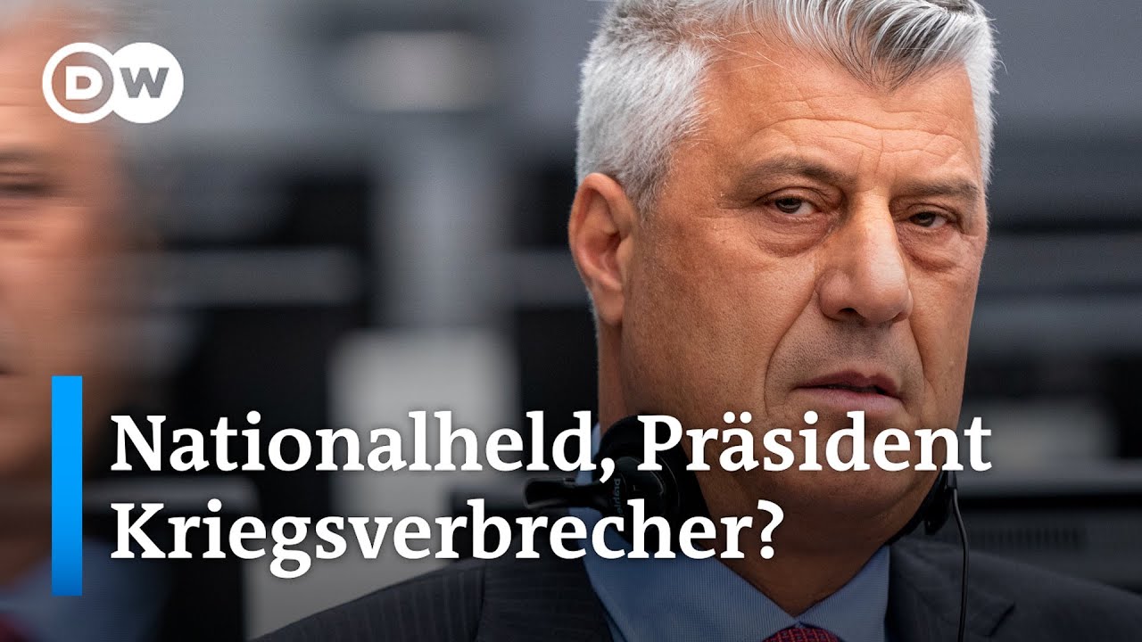 Den Haag: Kosovos Ex-Präsident Thaci wegen Kriegsverbrechen angeklagt | DW Nachrichten