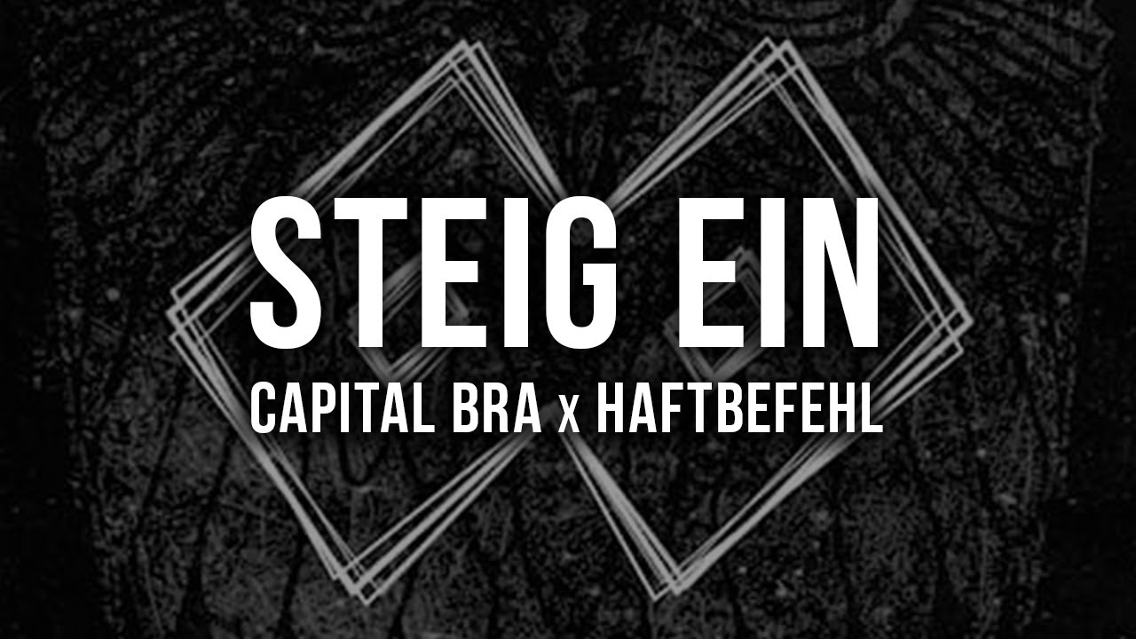 CAPITAL BRA x HAFTBEFEHL - STEIG EIN [Lyrics]