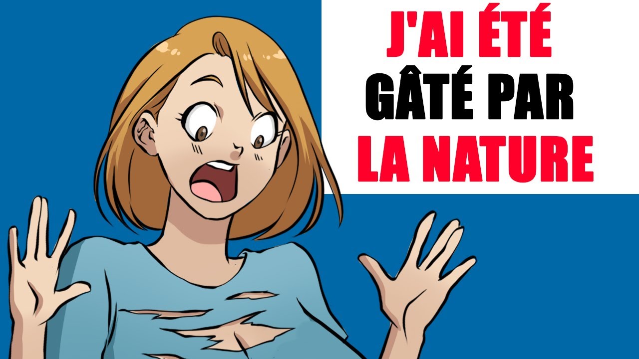 J'ai été gâté par la nature