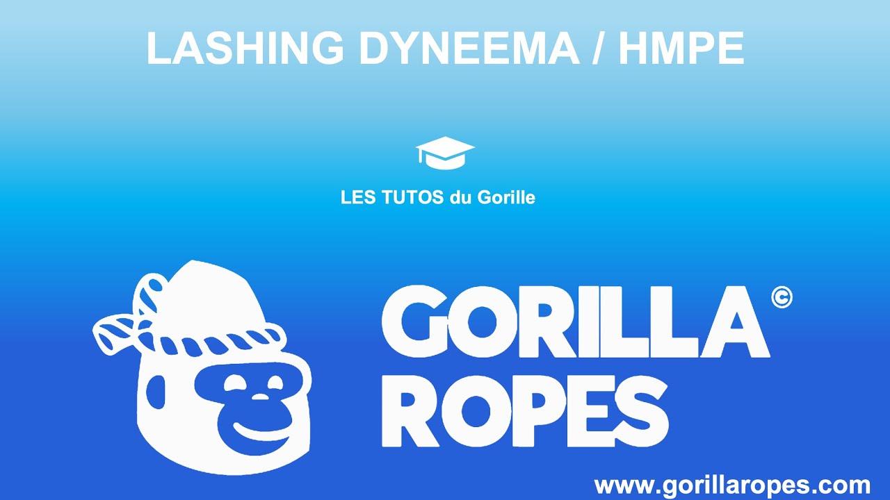 Les TUTOS du gorille : comment faire un lashing Dyneema / HMPE