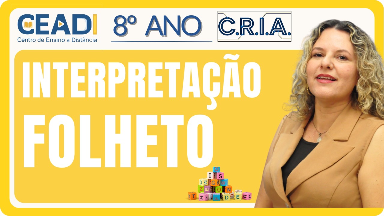 CEADI C.R.I.A. | 8º ANO LÍNGUA PORTUGUESA | Interpretação Folheto | 1º bimestre | Prof.ª Gislane T.