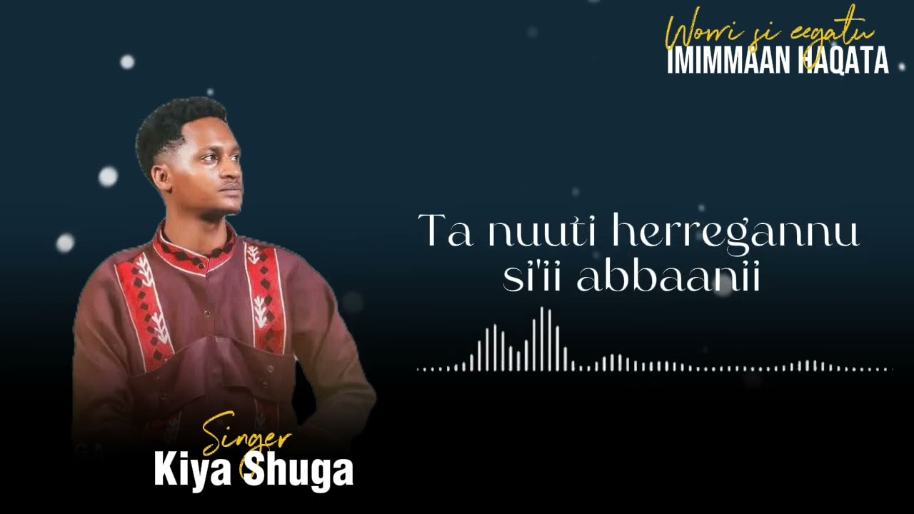 WORRI SI EEGATU IMIMMAAN HAQATA __KIYYA SHUGAA